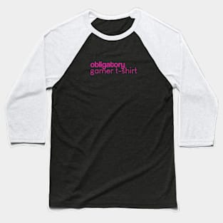 Obligatory gamer tee (Pink) Baseball T-Shirt